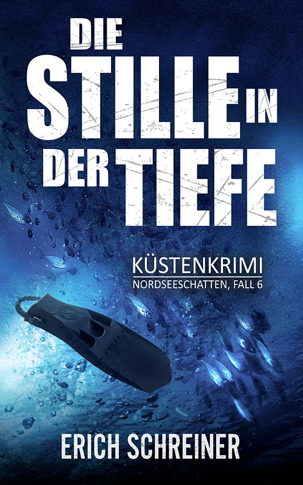 Das Buchcover des sechsten Teils der Küstenkrimi-Reihe Nordseeschatten 'Die Stille in der Tiefe' von Erich Schreiner. Dargestellt werden eine im Meer versinkende Taucherflosse sowie ein Schwarm Fische.
