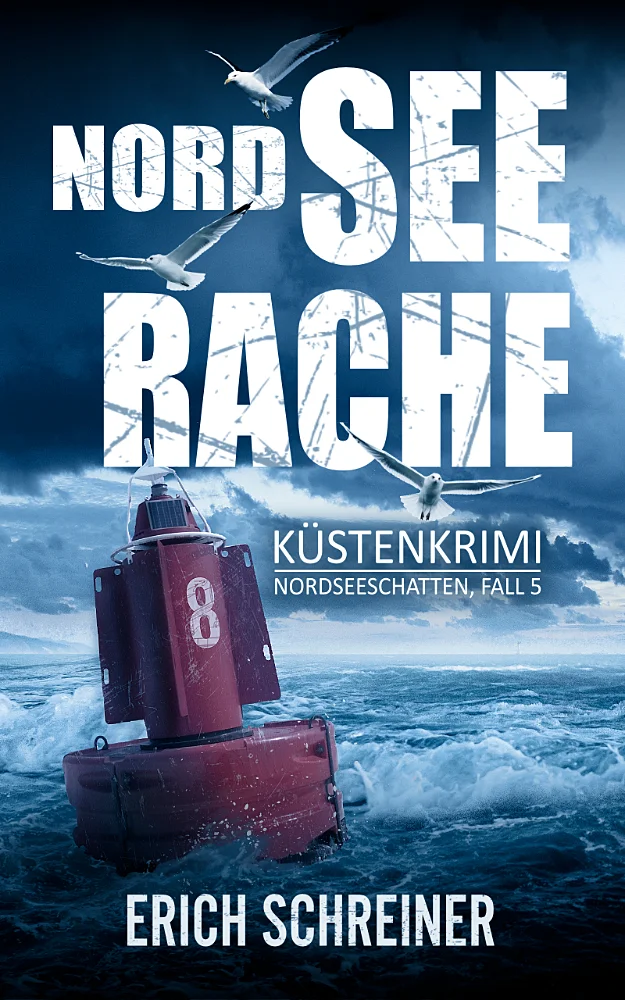 Das Buchcover des fünften Teils der Küstenkrimi-Reihe Nordseeschatten - Nordsee Rache von Erich Schreiner. Dargestellt wird eine im Meer schwimmende rote Seetonne.