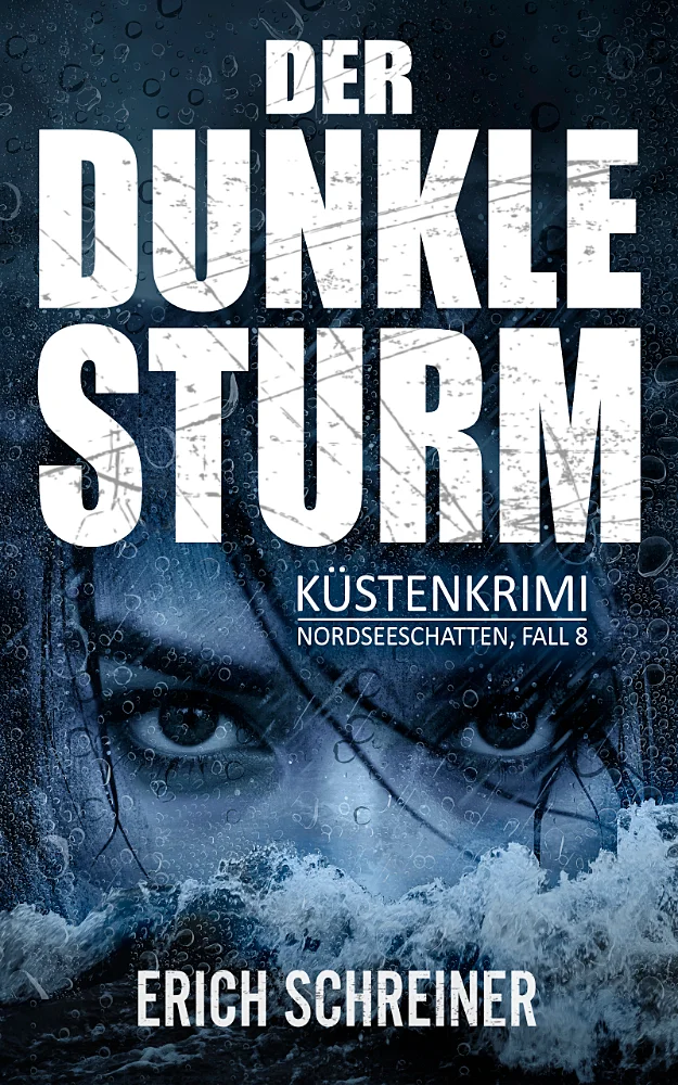 Das Buchcover des achten Teils der Küstenkrimi-Reihe Nordseeschatten - Der dunkle Sturm von Erich Schreiner. Dargestellt wird die Augenpartie einer mysteriös wirkenden Frau.