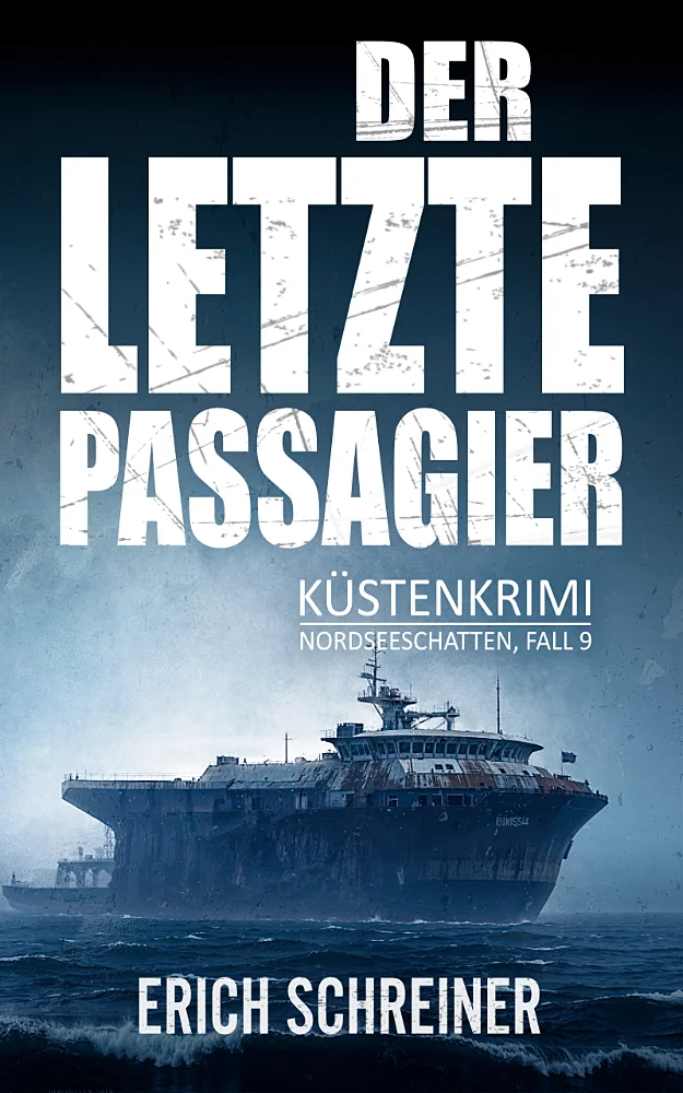 Das Buchcover des neunten Teils der Küstenkrimi-Reihe Nordseeschatten - Der letzte Passagier von Erich Schreiner. Dargestellt wird eine alte Fähre auf dem Meer.