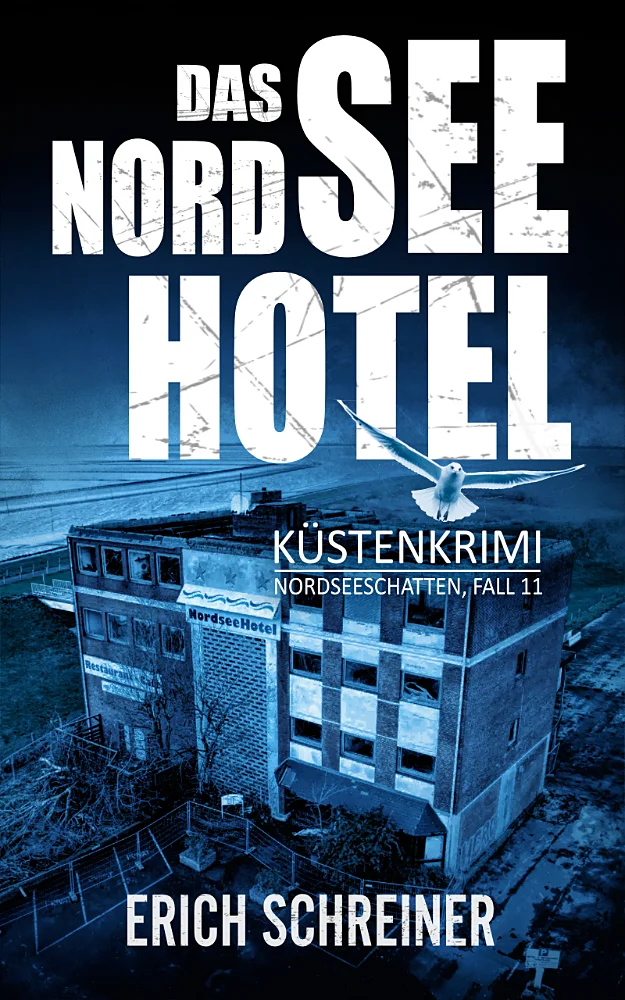 Das Buchcover des elften Teils der Küstenkrimi-Reihe Nordseeschatten - Das Nordsee Hotel von Erich Schreiner. Dargestellt wird eine Hotelruine am Strand.