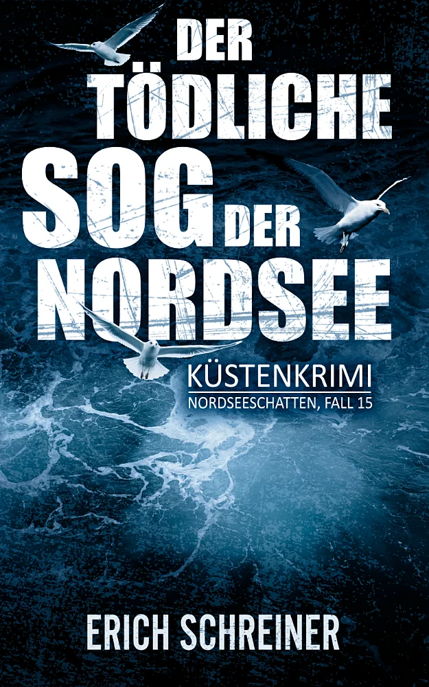 Das Buchcover des fünfzehnten Teils der Küstenkrimi-Reihe Nordseeschatten - Der tödliche Sog der Nordsee von Erich Schreiner. Dargestellt wird auf dem Meer treibende Gischt aus der Vogelperspektive.