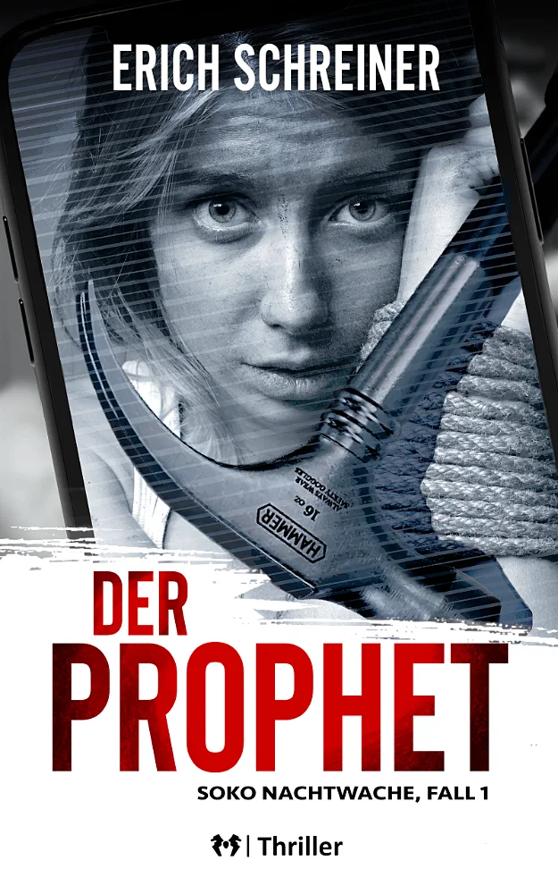 Das Buchcover des ersten Teils der Thriller-Reihe SOKO Nachtwache - Der Prophet von Erich Schreiner. Dargestellt wird das Gesicht einer verängstigten gefesselten Frau, davor ein Hammer. Die Szene wird von einem Smartphone aufgenommen.