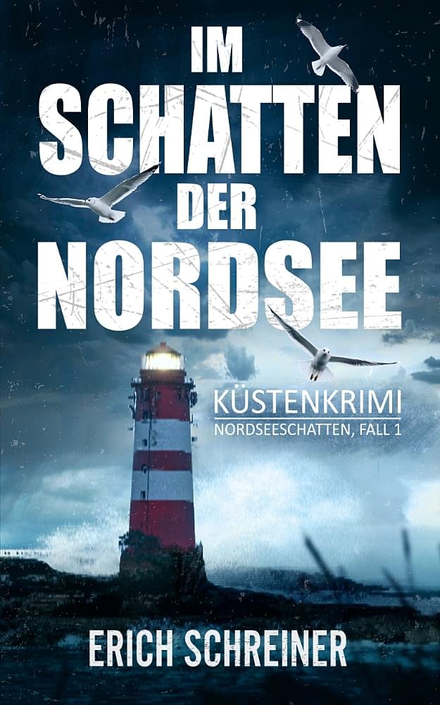 Küstenkrimi - Im Schatten der Nordsee von Thriller-Autor Erich Schreiner, Buchcover